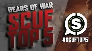 SCUF TOP 5: Gears of War