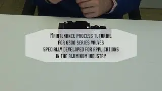 Maintenance Process Tutorial - 6300 Series with modifications for aluminum industry