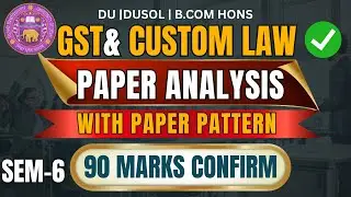 GST Question Paper Analysis & Paper Pattern | BCom Hons Sem 6 | DU SOL