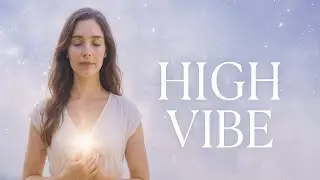High Vibe &ndash; Manifestation Song to Raise Your Energy | Spiritual Music for Alignment