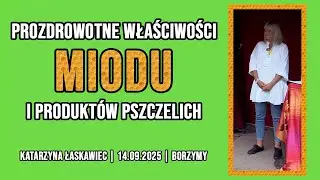 Czy pszczoły nas URATUJĄ? | Katarzyna Łaskawiec | 14.09.2025 Borzymy