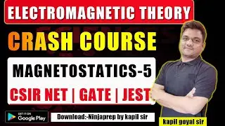 Magnetostatics -5 | EMT Crash course | CSIR NET Physics science | GATE | Jest physics | ninjaprep