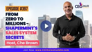 From Zero to Millions - Shapermint's Sales System Secrets  CEO Sales Huddle with Che Brown