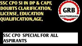 SSC CPO SI IN DP & CAPF,  DOUBTS CLARIFICATION, LICENSE, EDUCATION QUALIFICATION,AGE,