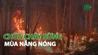 Chữa cháy rừng mùa nắng nóng| VTC14