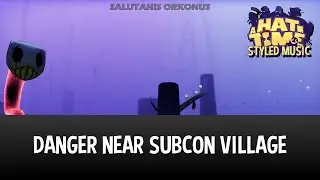 Danger Near Subcon Village [A Hat in Time Styled Song]