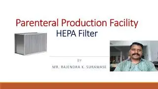 Parenteral Production Facility, HEPA Filter- Part 4