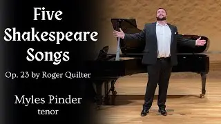 Myles Pinder - Five Shakespeare Songs, Op 23 by Roger Quilter