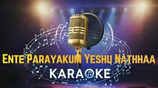 Ente Parayakum Yeshu Nathhaa | Malayalam Christian Song | Karaoke