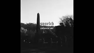 Euthanize Me! (Demo) By Squelch (Official Audio)