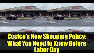 Costco's New Shopping Policy: What You Need to Know Before Labor Day