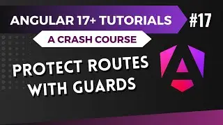 Учебное пособие по Angular 17 — Защита маршрутов с помощью Guards #17
