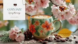 Spring Coffee Shop Ambience ~ Relaxing Jazz Piano Music for Cozy Spring Mornings