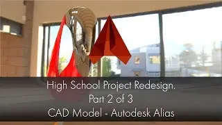 High School Project Redesign Part 2 of 3 - Alias Model (CAD)