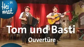 Tom und Basti: Ouvertüre | Brettl-Spitzen | BR Heimat - die beste Volksmusik