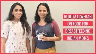 TIPS | Rujuta Diwekar| Food for Breastfeeding Indian Moms ( Episode 2)