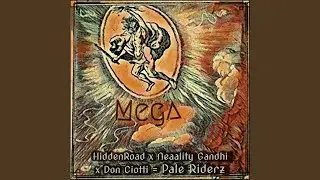 Mega (feat. Neaality Gandhi, Don Ciotti & Pale Riderz)