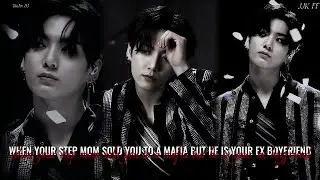 Jungkook ff || When your step mom sold you to a mafia but he is your ex boyfriend || OneShot