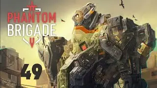 Phantom Brigade 2.0 | 49