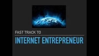 Fast Track to Internet Entrepreneur