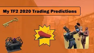 My 2020 TF2 Trading Predictions [TF2]