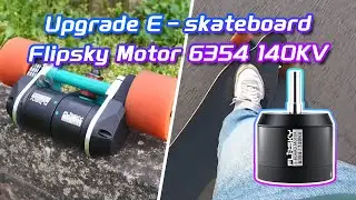 Upgrade the electric longboard with Flipsky motor 6354 140KV