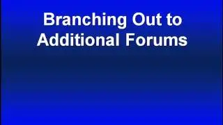 Branching Out to Additional Forums - Forum Marketing Secrets Course Video 19