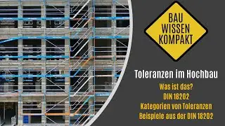 Toleranzen im Hochbau - Was ist das? / DIN 18202 / Kategorien / Auszug aus der DIN - KOMPAKT ERKL&Auml;RT