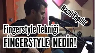 Fingerstyle Nedir Ve Nasıl Çalışmamız Lazım | BİLGİLENDİRME