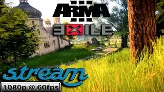 [СТРИМ 60FPS] - Arma 3 Exile Chernarus Mod!