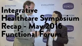 Integrative Healthcare Symposium Recap - Functional Forum May 2016