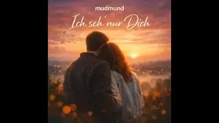 mudmund - Ich seh' nur Dich