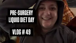 Liquid Diet Day Before Weight Loss Surgery | Vlog # 49