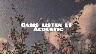 Oasis Listen Up acoustic = ( sub espa&ntilde;ol )