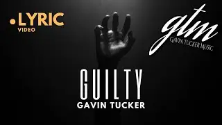 Guilty by Gavin Tucker (Lyric Video)