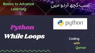 10 -  Python Loops  |What are Python While Loops ? in Urdu / Hindi