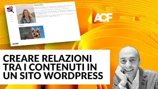 Relazioni bidirezionali tra contenuti su WordPress con Advanced Custom Fields