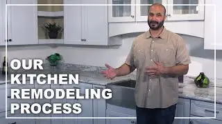 Our Kitchen Remodeling Process
