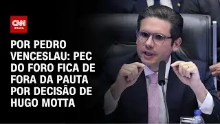 PEC do foro privilegiado fica fora da pauta da C&acirc;mara ap&oacute;s reuni&atilde;o de l&iacute;deres | CNN 360&ordm;