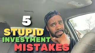 5 Stupid Investment Mistakes You Need To Stop Doing Now!