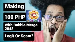 Making 100 PHP 'Fast' With Bubble Merge 2048 App?! Legit Or Scam?