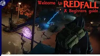 Welcome to Redfall! A beginners guide!