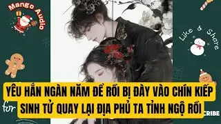 Truyện Audio: YÊU HẮN NGÀN NĂM ĐỂ RỒI BỊ ĐÀY VÀO CHÍN KIẾP SINH TỬ QUAY LẠI ĐỊA PHỦ TA TỈNH NGỘ RỒI 