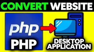 How To Convert PHP Website Into Desktop Application (2025) - Step by Step