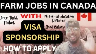 HOW TO MOVE TO CANADA 🇨🇦 THROUGH FARM JOBS WITH VISA SPONSORSHIP | FREE FLIGHT TICKET | APPLY NOW