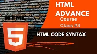 HTML advance Course Class 3|HTML Basics Syntax |structure of HTML document |SEO| CodeMaster