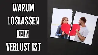 Warum Loslassen kein Verlust ist