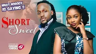 SHORT AND SWEET - Nigerian Movies 2025 Latest Full Movies | WHAT NOBODY IS SAYING
