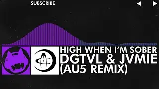 [Dubstep/Breaks] - DGTVL & JVMIE - High When I'm Sober (Au5 Remix)