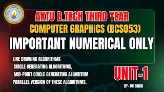 UNIT 1 Computer Grahipcs Oneshot AKTU |Algorithm and Numericals | CG Unit 1 OneShot | CAMPUS CIRCUIT
